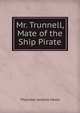 Mr. Trunnell, Mate of the Ship Pirate, Thornton Jenkins Hains 