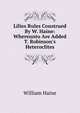 Lilies Rules Construed By W. Haine: Whereunto Are Added T. Robinson's Heteroclites, William Haine 