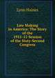 Law Making in America: The Story of the 1911-12 Session of the Sixty-Second Congress, Lynn Haines 
