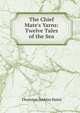 The Chief Mate's Yarns: Twelve Tales of the Sea, Thornton Jenkins Hains 
