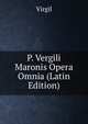 P. Vergili Maronis Opera Omnia (Latin Edition), Johann P. Glock 
