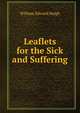 Leaflets for the Sick and Suffering, William Edward Haigh 