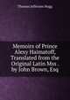 Memoirs of Prince Alexy Haimatoff, Translated from the Original Latin Mss . by John Brown, Esq, Thomas Jefferson Hogg 