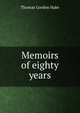 Memoirs of eighty years, Thomas Gordon Hake 
