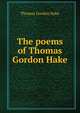 The poems of Thomas Gordon Hake, Thomas Gordon Hake 