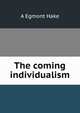 The coming individualism, A Egmont Hake 
