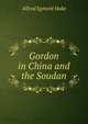Gordon in China and the Soudan, Alfred Egmont Hake 