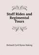 Staff Rides and Regimental Tours, Richard Cyril Byrne Haking 