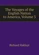 The Voyages of the English Nation to America, Volume 3, Hakluyt, Richard, 1552?-1616 