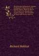 The Principal Navigations, Voyages, Traffiques & Discoveries of the English Nation: Made by Sea Or Over-Land to the Remote and Farthest Distant . the Compasse of These 1600 Yeeres, Issue 16, Hakluyt, Richard, 1552?-1616 