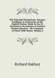 The Principal Navigations, Voyages, Traffiques & Discoveries of the English Nation: Made by Sea Or Overland to the Remote & Farthest Distant Quarters . the Compasse of These 1600 Yeares, Volume 4, Hakluyt, Richard, 1552?-1616 