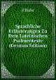 Sprachliche Erlauterungen Zu Dem Lateinischen Psalmentexte (German Edition), P Hake 
