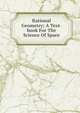 Rational Geometry; A Text-book For The Science Of Space, 