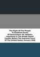 The Right Of The People To Establish Forms Of Government: Mr. Hallett's Argument In The Rhode Island Causes, Before The Supreme Court Of The United States, January 1848, 