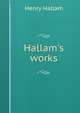 Hallam's works, Henry Hallam 
