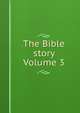 The Bible story Volume 3, 