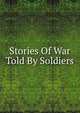 Stories Of War Told By Soldiers, 
