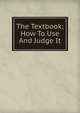 The Textbook; How To Use And Judge It, 