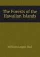 The Forests of the Hawaiian Islands, William Logan Hall 