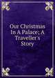Our Christmas In A Palace; A Traveller's Story, 