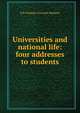 Universities and national life: four addresses to students, R B. Haldane Viscount Haldane 