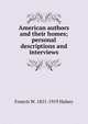 American authors and their homes; personal descriptions and interviews, Halsey, Francis W. (Francis Whiting), 1851-1919 