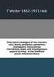 Descriptive catalogue of the charters, rolls, deeds, pedigrees, pamphlets, newspapers, monumental inscriptions, maps, and miscellaneous papers forming . at the Sheffield public reference library, T Walter 1862-1953 Hall 