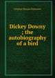 Dickey Downy ; the autobiography of a bird, Virginia Sharpe Patterson 