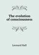 The evolution of consciousness, Leonard Hall 