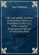 Life and public services of Benjamin Harrison, President of the U.S.: with a concise biographical sketch of Whitelaw Reid, Lew Wallace 