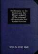 The Romans on the Riviera and the Rhone: a sketch of the conquest of Liguria and the Roman Province, W H. b. 1837 Hall 