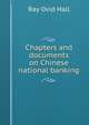 Chapters and documents on Chinese national banking, Ray Ovid Hall 