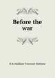 Before the war, R B. Haldane Viscount Haldane 
