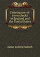 Clearing out-of-town checks in England and the United States, James Collins Halloch 