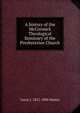 A history of the McCormick Theological Seminary of the Presbyterian Church, Leroy J. 1812-1896 Halsey 