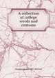 A collection of college words and customs, Benjamin Homer 1830-1893 Hall 