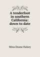 A tenderfoot in southern California: down to date, Mina Deane Halsey 