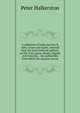 A collection of Latin maxims & rules, in law and equity, selected from the most eminent authors, on the civil, canon, feudal, English and Scots law, . the authorities from which the maximx are sel, Peter Halkerston 