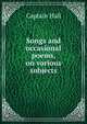 Songs and occasional poems, on various subjects, Captain Hall 