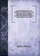 A viewe of some part of such publike wants and disorders as are in the service of God: within her Majesties countrie of Wales, together with an humble . for their speedy redresse. Anno 1588, John Penry 