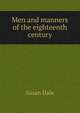Men and manners of the eighteenth century, Susan Hale 