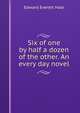 Six of one by half a dozen of the other. An every day novel, Hale, Edward Everett 