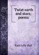 'Twixt earth and stars; poems, Radclyffe Hall 