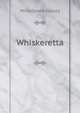 Whiskeretta, Mina Deane Halsey 