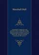 A descriptive, diagnostic and practical essay on disorders of the digestive organs and general health, and particularly of their numerous forms and . being an attempt to prosecute the views o, Marshall Hall 