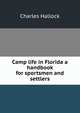 Camp life in Florida a handbook for sportsmen and settlers, Charles Hallock 
