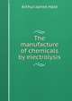 The manufacture of chemicals by electrolysis, Arthur James Hale 