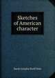Sketches of American character, Sarah Josepha Buell Hale 