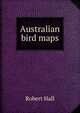Australian bird maps, Hall, Robert 