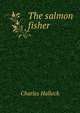 The salmon fisher, Charles Hallock 